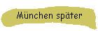 M�nchen sp�ter