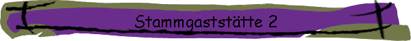Stammgastst�tte 2