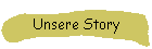 Unsere Story